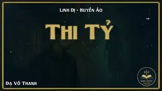 P72 🚨Thi Tỷ 🔖 Linh dị, Huyền huyễn -- Kho Đọc Sách