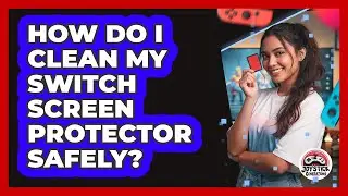 How Do I Clean My Switch Screen Protector Safely?