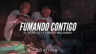 EL REGHOSG FT SANDRO MALANDRO // FUMANDO CONTIGO // LETRA