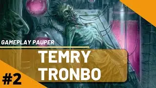 TEMYR TRONBO 2 - ENDGAME!!! [GAMEPLAY PAUPER 2020]