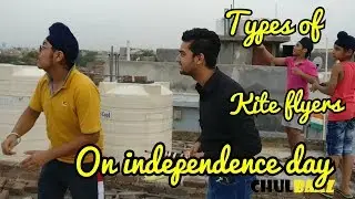 Types of Kite Flyers on Independence Day.  || CHULBAAZ ||