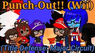 The Ethans React To:Punch-Out!! Wii Title Defense (Major Circuit) By Nintendo Unity (Gacha Club)
