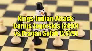 Kings-Indian-Attack: Darius Zagorskis (2497) vs Dragan Solak (2629)