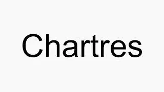 How to pronounce Chartres