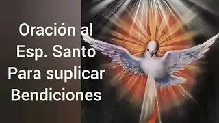 oración al Espíritu Santo para suplicar Bendiciones.