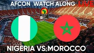 Nigeria vs Morocco LIVE 🔥 AFCON Semi-Final Watch Along & Reactions