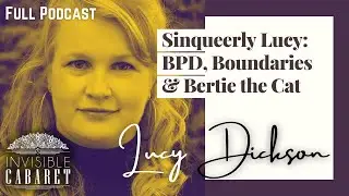 Sinqueerly Lucy: BPD, Boundaries & Bertie the Cat with LUCY DICKSON (Podcast S2:E4)