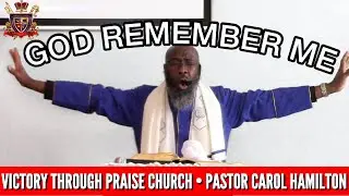 God Remember Me - Victory Through Praise Sermon