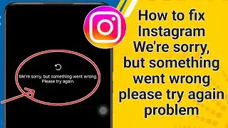 How to Fix Instagram “We’re Sorry, but Something Went Wrong. Please Try Again” Problem Solved (2026)