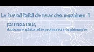 Le travail fait il de nous des machines ? par Nadia Taïbi