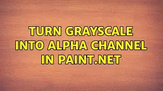 Turn grayscale into alpha channel in Paint.net (2 Solutions!!)