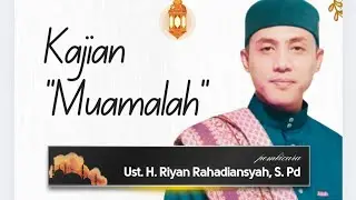 Kajian Muamalah Oleh Ust. H. Riyan Rahadiansyah, S. Pd #kajianislam #ngaji 