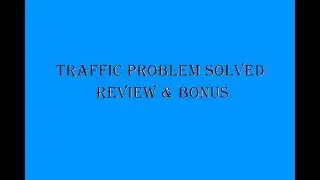 Traffic Problem Solved Review & Bonus