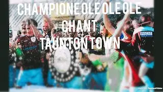 Champione ole ole ole Taunton town chant