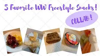 COLLAB! 5 Favorite WW Freestyle Snacks!!