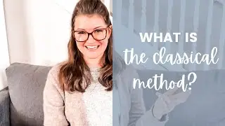 Classical Homeschool Style | Homeschool Styles and Methods Collaboration