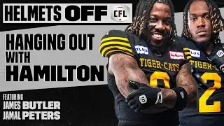 Hanging Out with Hamilton | James Butler and Jamal Peters | CFL Helmets Off