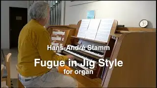 Fugue in Jig Style for organ by Hans-André Stamm