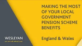 Local Government Pension Scheme Webinar, with Wesleyan Financial Services