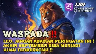 LEO♌️ WASPADA ‼️JANGAN ABAIKAN AKHIR SEPTEMBER INI LEO⁉️ SEPTEMBER 2025 - KOMPAS ZODIAK