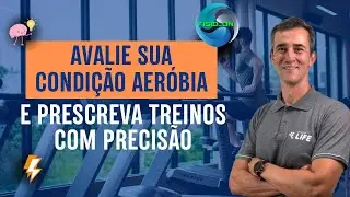 Avalie sua Condição Aeróbia e Prescreva Treinos com Precisão!