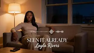 Layla Rivers &ndash; Seen It Already (Official Visual)