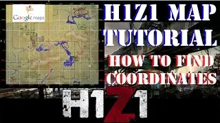 H1Z1 Map Tutorial and How to Find Coordinates (How to find your friends)