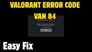 FIX VALORANT ERROR CODE VAN 84 | FIX VALORANT CONNECTION ERROR (2025 Guide)