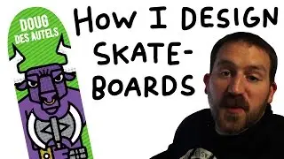 How I Design Skateboards!