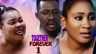Together Forever Season 1 - 2017 Latest Nigerian Nollywood Movie