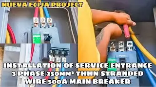 INSTALLATION OF SERVICE ENTRANCE 3 PHASE 250MM² THHN STRANDED WIRE 500A MAIN BREAKER