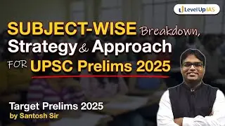Plan, Approach and Macro-Topics for UPSC Prelims 2025 | Santosh Sir #upsc #levelup #ias