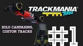 TRACKMANIA TURBO #part1(COSTOM TRACKS,SOLO CAMPAIGNS