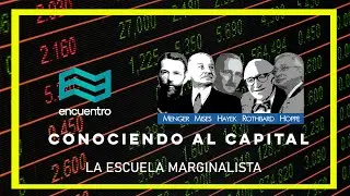 Conociendo al capital: 08. El marginalismo. Canal Encuentro