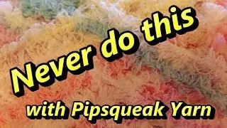 Pipsqueak yarn semi-fail, shout outs