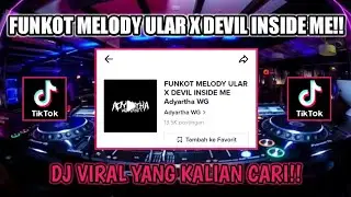 DJ MELODY ULAR FUNKOT X DEVIL ME X TURN ME OUT VIRAL TIKTOK TERBARU 2023||Adyartha WG