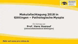 Makulafachtagung 2018 Göttingen Prof Hans Hoerauf - Pathologische Myopie