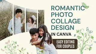 Romantic Photo Collage Design in Canva &ndash; Easy Editing for Couples