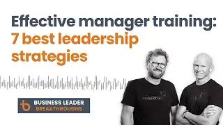 Effective manager training: 7 best leadership strategies