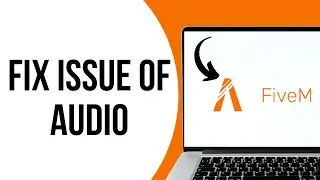 How to fix issue of Audio on FiveM ?