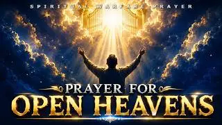 PRAYER FOR YOU | Destroy Every Demonic Resistance To Your Blessings | Prayer for Open Heavens