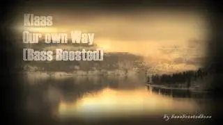 Klaas - Our own Way (Bass Boosted)