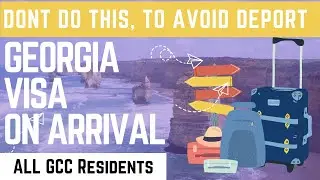 Georgia On Arrival Visa For GCC Residents. Things You Should Avoid