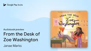 From the Desk of Zoe Washington by Janae Marks &middot; Audiobook preview