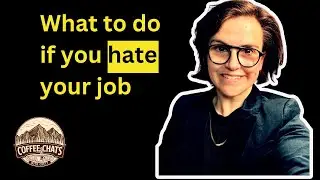 Hate Your Job? Here&rsquo;s What to Do Next | Coffee Chats with Chett