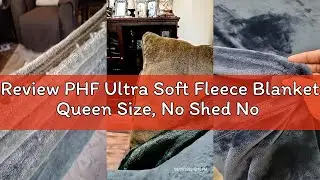 Review PHF Ultra Soft Fleece Blanket Queen Size, No Shed No Pilling Luxury Plush Cozy 300GSM Lightwe