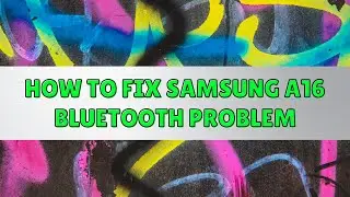 How to fix samsung a16 bluetooth problem