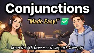 What Are Conjunctions? | Learn English Grammar Easily with Examples | Easy English Podcast
