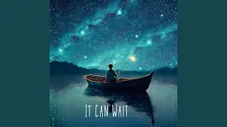 It Can Wait