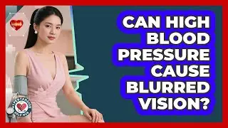 Can High Blood Pressure Cause Blurred Vision?